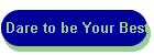 Dare to be Your Best